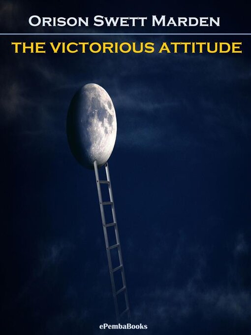 Title details for The Victorious Attitude (Annotated) by Orison Swett Marden - Available